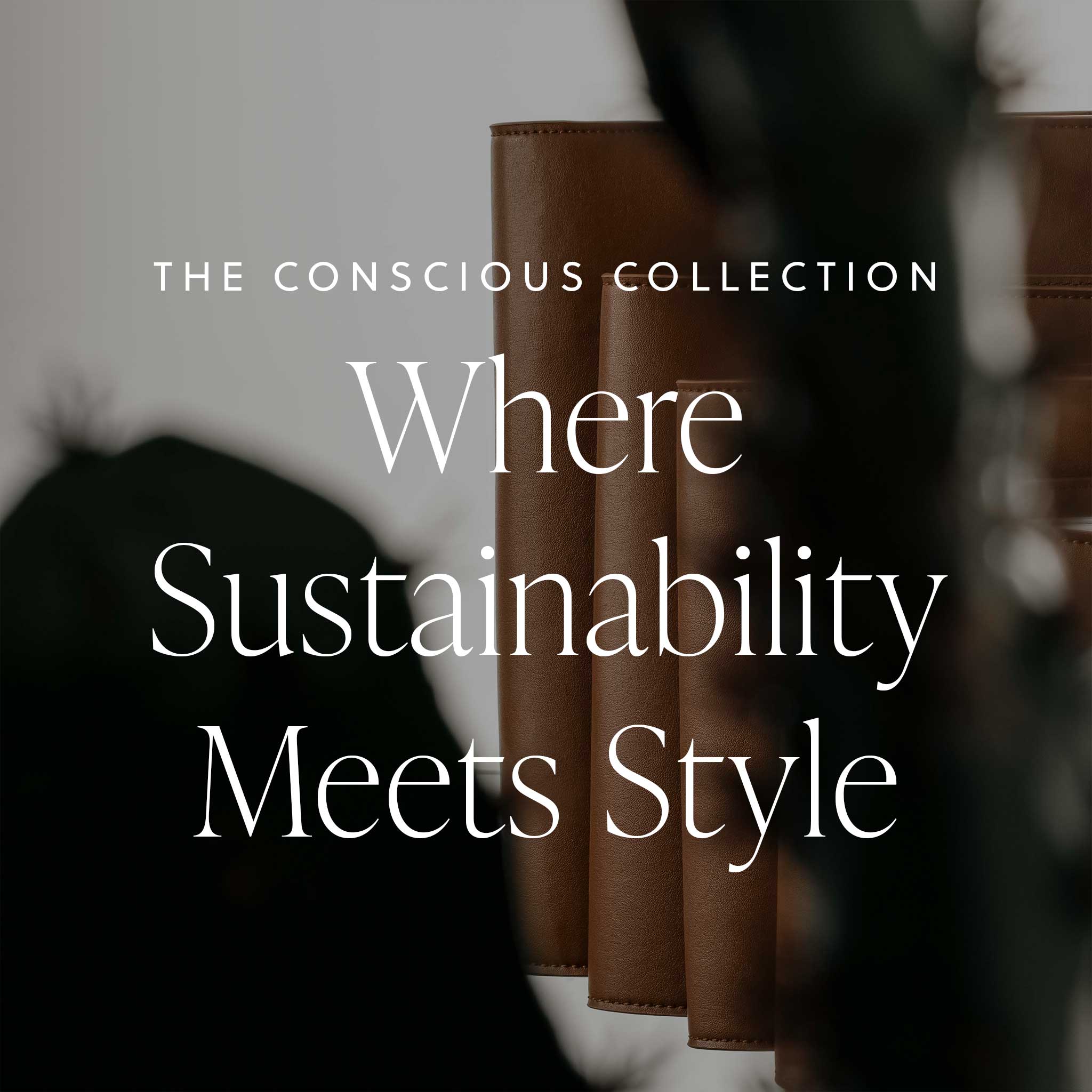 An image of the Cactus Folios with a text overlay that reads: The Conscious Collection Where Sustainability Meets Style